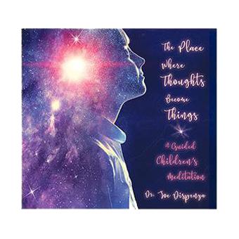 The Place Where Thoughts Become Things: A Guided Children's Meditation (Download)